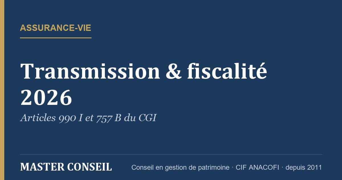 Assurance-vie et transmission : fiscalité 2026 — Master Conseil