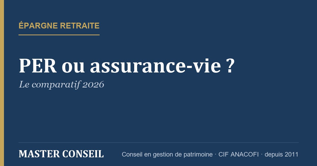 PER ou assurance-vie en 2026 : lequel choisir — Master Conseil